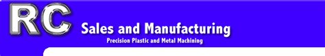 RC Sales, Plastic Fabricators, Custom Fabricators of Machined 